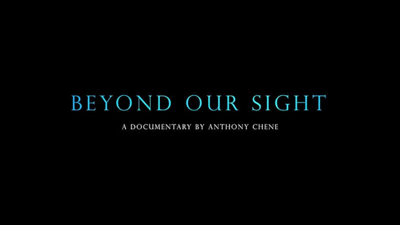 Beyond Our Sight - Documentary by Anthony Chene