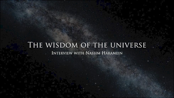 The Wisdom of the Universe by Anthony Chene - Interview with Nassim Haramein
