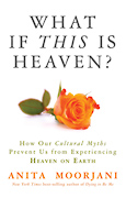 Book - What If This Is Heaven? - Anita Moorjani