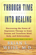 book - Through Time Into Healing by Brian L. Weiss, M.D.