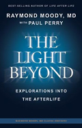 Book - The Light Beyond - Raymond Moody, MD with Paul Perry