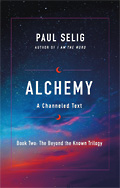 Alchemy - a Channeled Text by PAUL SELIG