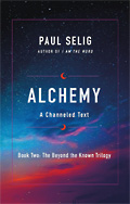 Alchemy - a Channeled Text by PAUL SELIG