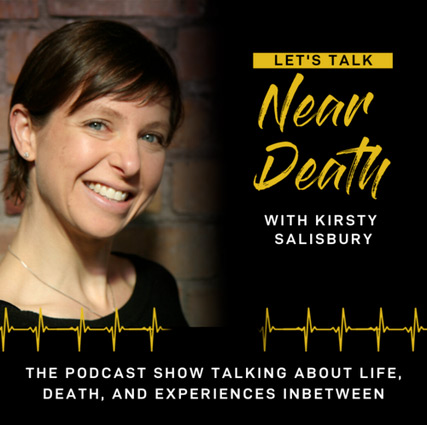Let's Talk Near Death Podcast with Kirsty Salisbury