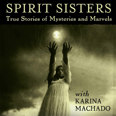 Spirit Sisters Podcast with Karina Machado